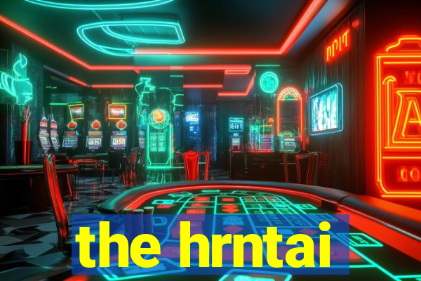 the hrntai